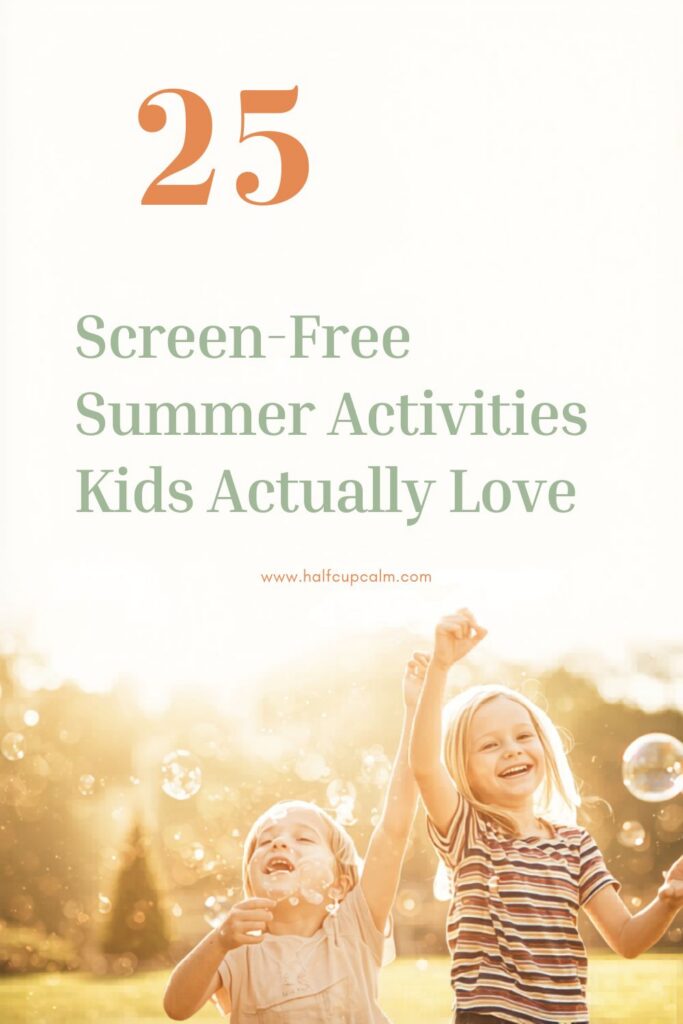 The Calm Mom’s Guide to a (Mostly) Screen-Free Summer: 25 Activities Kids Actually Love 25 screen free summer activities kids actually love